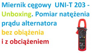 Miernik cęgowy UNI T UT203  Unboxing Pomiar natężenia prądu alternatora quotbezquot i quotzquot obciążeniem [upl. by Marciano]