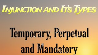 Injunction and its kinds in Law  Temporary Perpetual and Mandatory injunction Section  5257 [upl. by Bathesda851]