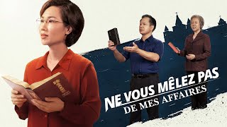 Film chrétien en français « Ne vous mêlez pas de mes affaires » [upl. by Einnaf]