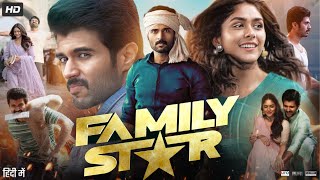 The Family Star Full Movie In Hindi Dubbed  Vijay Deverakonda  Mrunal Thakur  Review amp Facts [upl. by Neffirg234]