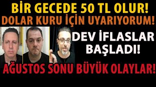 BİR GECEDE 50 TL OLUR DOLAR KURU İÇİN UYARIYORUM DEV İFLASLAR BAŞLADI AĞUSTOS SONU BÜYÜK OLAYLAR [upl. by Milone]