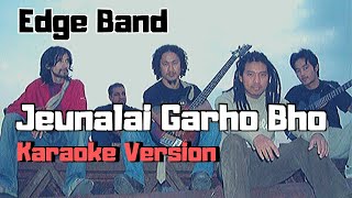 Jeunalai Garho Bho  The Edge Band Karaoke Version [upl. by Mauro770]