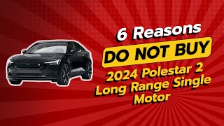 🚨 2024 Polestar 2 Long Range Single Motor  6 Reasons NOT to Buy 🤔 [upl. by Annahael932]