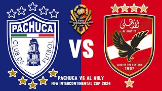 🔴 PACHUCA VS AL AHLY SC FIFA CHALLENGER CUP 2024  FIFA INTERCONTINENTAL CUP 2024 LIVE MATCH TODAY [upl. by Aubrie]