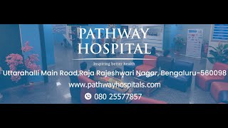 🧑🏻‍⚕️ Pathway Hospitals Your Trusted Multispeciality Care in Uttarahalli amp Rajarajeshwari Nagar 🌟 [upl. by Hakon908]