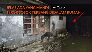 RUMAHKU DI DATANGI MAKHLUK TERBANG JAM 2 PAGI ADA YANG MANDI DI RUMAH BAPAK [upl. by Ahsieka981]