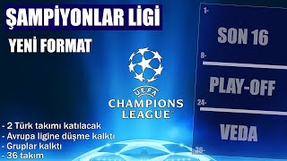 ŞAMPİYONLAR LİGİ YENİ FORMAT  En Sade Anlatım [upl. by Ribak]