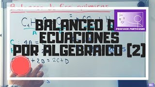 Balanceo de ecuaciones por método algebraico  Ejercicio 2  Química inorgánica [upl. by Gerita]