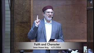 Faith and Character  Imam Naeem Baig 6212024 [upl. by Nodarb]