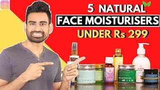 5 Natural Face Moisturisers under Rs 299 Not Sponsored [upl. by Coreen]