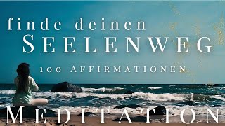 Finde deinen Seelenweg amp folge deiner Bestimmung ✨ 100 Affirmationen [upl. by Amy]