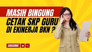 Masih Bingung Cetak SKP Guru di ekinerja BKN [upl. by Nona393]