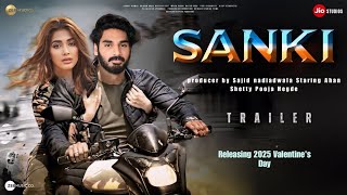 SANKI  Trailer  Ahan Shetty  Pooja Hegde  Sunil Shetty  Adnan Sheikh  Sajid Nadiadwala  2024 [upl. by Feirahs]