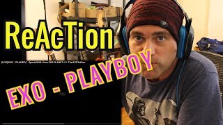 Ellis Reacts 91  Reaction EXO PLAYBOY EXO PLANET＃2  The EXOluXion [upl. by Thomson]