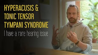 HEARING ISSUES  Hyperacusis amp Tonic Tensor Tympani Syndrome  my personal experience [upl. by Idoj]