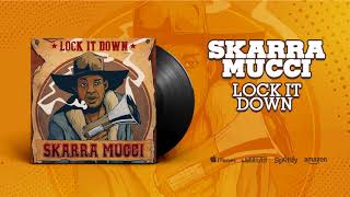 Skarra Mucci  Lock It Down Official Audio [upl. by Aniala407]