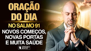 Oração da Manhã 7 de Setembro no Salmo 91 Ao Vivo Novos começos portas e saúde ViniciusIracet [upl. by Esirahs]