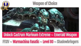 FFXIV Unlock Castrum Marinum Extreme  Emerald Weapon  Weapon of Choice  Warmachina Fanatic [upl. by Bowra]