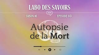 PODCAST Autopsie de la Mort [upl. by Roti]