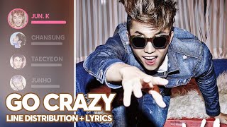 2PM  GO CRAZY Line Distribution  Lyrics Color Coded PATREON REQUESTED [upl. by Einalem]