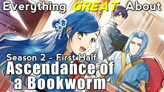 Everything GREAT About Ascendance of a Bookworm  Season 2  First Half [upl. by Niko]