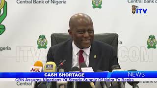 Cash Shortage CBN Assures Nigerians Of Steady Supply Of Naira To Banks [upl. by O'Brien15]