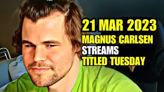 Magnus Carlsen STREAMS Early Titled Tuesday 21 March 2023 [upl. by Euqinwahs]