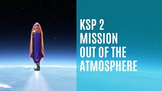 KSP 2 Mission Highlights  Out of the atmosphere [upl. by Anerys]