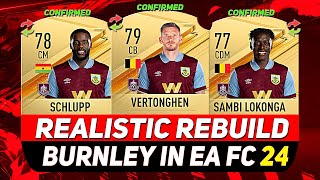 🏆BURNLEY REALISTIC REBUILD IN EA FC 24 CAREER MODE ft VERTONGHEN SAMBI LOKONGA SCHLUPPetc [upl. by Hesoj]