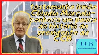 Testemunho Irmão Cláudio Maçola Conheça a história do presidente da CCB [upl. by Derfliw118]