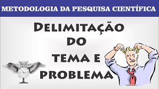 COMO DELIMITAR O TEMA E O PROBLEMA DO TCC [upl. by Nalor]