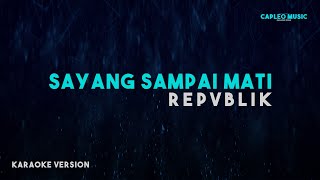 Repvblik – Sayang Sampai Mati Karaoke Version [upl. by Ahtael]