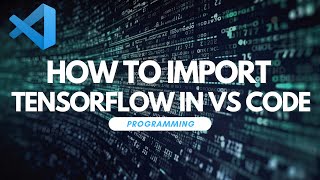 How To Import TensorFlow In Visual Studio Code [upl. by Atela410]