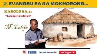 EP 03 Evangeli ea ka Mokhorong  Le leseli la lefatse  Br Motsamai Lelefa [upl. by Arraes]