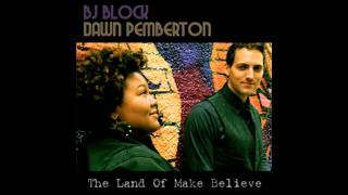 BJ Block amp Dawn Pemberton  You Happy The Land of Make Believe [upl. by Alorac]