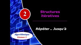 2 Structures itératives  Répéter jusquà [upl. by Narruc]