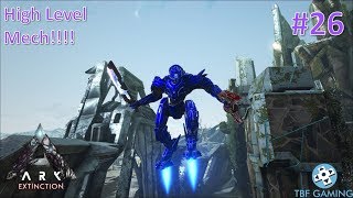 High Level Mech Build  Ark Extinction E26  Ark Survival Evolved DLC [upl. by Odnuges916]