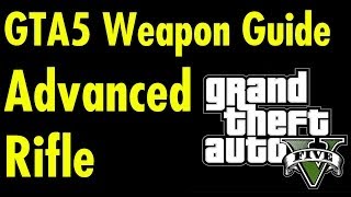 Advanced Rifle  GTA5 Weapon Guide [upl. by Jumbala248]