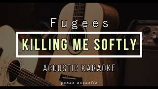 Killing Me Softly  Fugees  KARAOKE ACOUSTIC GUITAR [upl. by Cornela]