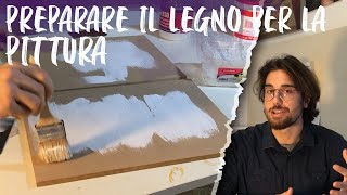 COME PREPARARE TAVOLA IN LEGNO PER DIPINGERE  CORSO di PITTURA [upl. by Deryl]