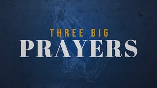 Three Big Prayers [upl. by Fiora]