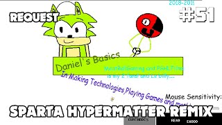 Eps 72 Request 51 Daniels Basic Sparta Hypermatter Remix [upl. by Camel769]