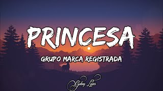 Grupo Marca Registrada  Princesa LETRA 🎵 [upl. by Alahsal]