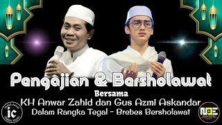 KH Anwar Zahid dan Gus Azmi Askandar Dalam Rangka Bersholawat amp Pengajian AKBAR Kab Tegal  Brebes [upl. by Eiramyelhsa]