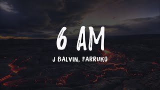 J Balvin Farruko  6 AM Letras Lyrics [upl. by Janeczka]