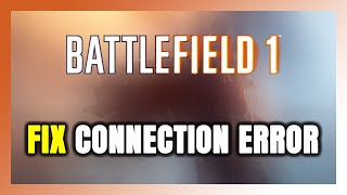 How to FIX Battlefield 1 Connection Error  Server Error [upl. by Llertrac]