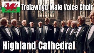 Trelawnyd Male Voice Choir  Highland Cathedral Teyrngar a Ffyddlon [upl. by Eittam508]