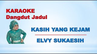 KASIH YANG KEJAMKARAOKEKarya Cipta ELVY SUKAESIH [upl. by Aiouqahs]