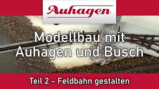 Modellbau mit Auhagen und Busch  Feldbahn gestalten  Teil 2 [upl. by Fendig]