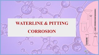 Waterline and Pitting Corrosion  Types of corrosion [upl. by Kcaj]